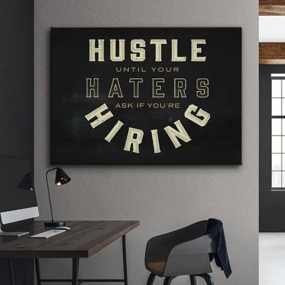 HUSTLE UNTIL YOUR HATERS