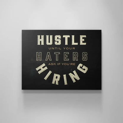 HUSTLE UNTIL YOUR HATERS