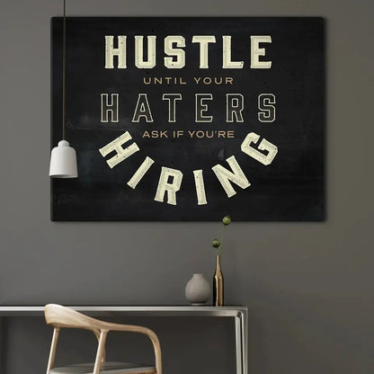 HUSTLE UNTIL YOUR HATERS